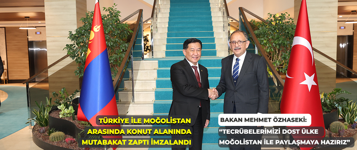 Türkiye ve Moğolistan Arasında Konut Alanında İş Birliği Anlaşması İmzalandı